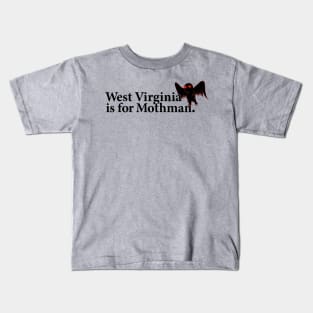 West Virginia is for Mothman. Kids T-Shirt